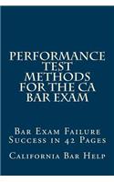 Performance Test Methods for the CA Bar Exam: Bar Exam Failure Success in 42 Pages