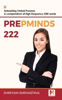 PrepMinds 222 Unleashing Verbal Prowess: A compendium of high-frequency GRE words