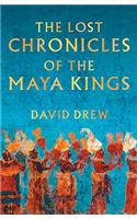 The Lost Chronicles Of The Maya Kings