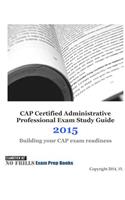 CAP Certified Administrative Professional Exam Study Guide 2015