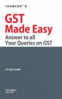 Taxmann's GST Made Easy - Updated, Comprehensive & Simplified Analysis of the GST Law along with Answers to all your Practical Queries on GST