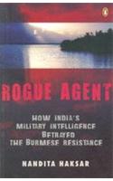 Rogue Agent: How India's Military Intelligence Betrayed the Burmese Resistance