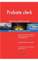 Probate clerk RED-HOT Career Guide; 2541 REAL Interview Questions