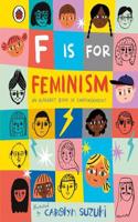 F is for Feminism: An Alphabet Book of Empowerment