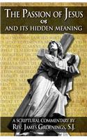 Passion of Jesus and Its Hidden Meaning