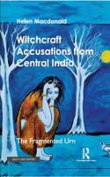 Witchcraft Accusations from Central India: The Fragmented Urn