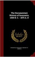 Documentary History of Insurance, 1000 B. C. - 1875 A. D