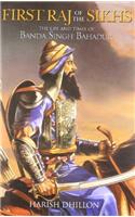 First Raj Of The Sikhs: The Life & Times of Banda
Singh Bahadur