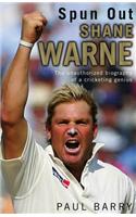 Spun Out: Shane Warne the Unauthorised Biography of a Cricketing Genius