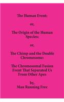 Human Event; or, The Origin of the Human Species; or, The Chimp and the Double Chromosome