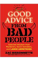 Good Advice from Bad People