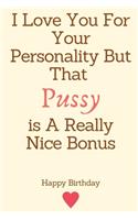 I Love You For Your Personality But That Pussy is A Really Nice Bonus