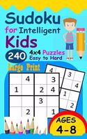 Sudoku for Intelligent Kids: Huge Collection of 240 Sudoku Puzzles (4x4) That Range In Difficulty From Easy To Hard!