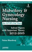 Midwifery and Gynecology Nursing for GNM (3rd Year): Solved Papers with Important Theory (2012–2005)