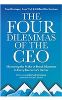 The Four Dilemmas of the CEO: Mastering the Make-or-Break Moments in Every Executive’s Career