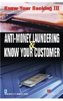 Anti Money Laundering and Know Your Customer : Know Your Banking III