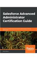 Salesforce Advanced Administrator Certification Guide