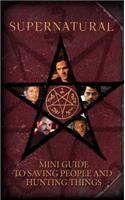 Supernatural: Mini Guide to Saving People and Hunting Things (Mini Book)