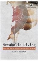 Metabolic Living: Food, Fat, and the Absorption of Illness in India