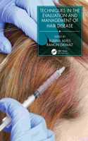 Techniques in the Evaluation and Management of Hair Diseases