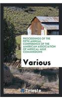 Proceedings of the Fifth Annual Conference of the American Association of Medical Milk Commissions