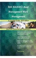 IBM MAXIMO Asset Management Work Management A Complete Guide - 2019 Edition