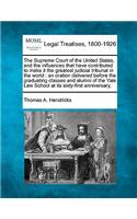 Supreme Court of the United States, and the Influences That Have Contributed to Make It the Greatest Judicial Tribunal in the World