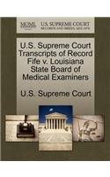 U.S. Supreme Court Transcripts of Record Fife V. Louisiana State Board of Medical Examiners