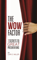 WOW Factor - 7 Secrets to Great Presentations