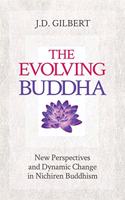 THE EVOLVING BUDDHA: New Perspectives and Dynamic Change in Nichiren Buddhism (SGI)