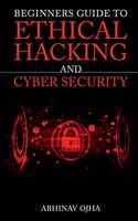 Beginners Guide To Ethical Hacking And Cyber Security