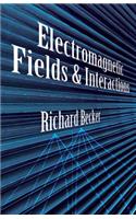 Electromagnetic Fields and Interactions