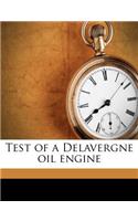 Test of a Delavergne Oil Engine