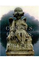 Corpses, Coffins, and Crypts