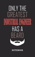 Only The Greatest Industrial Engineer Has A Beard Notebook