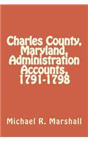 Charles County, Maryland, Administration Accounts, 1791-1798