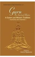 Guru: The Spiritual Master In Eastern And Western Traditions — Authority And Charisma