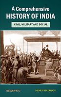 A Comprehensive History of India: Civil, Military and Social, Vol. 1