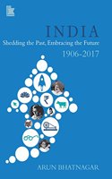 India: Shedding the Past, Embracing the Future (1906-2017)