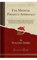 FDA Medical Product Approvals: Hearing Before the Subcommittee on National Economic Growth, Natural Resources, and Regulatory Affairs of the Committee on Government Reform and Oversight House of Representatives, One Hundred Fourth Congress, First S