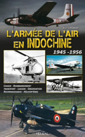 L'Armée de l'Air En Indochine 1945-1956