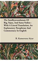 Sandhyavandanam of Rig, Yajus, and Sama Vedins - With a Literal Translation, an Explanatory Paraphrase and Commentary in English