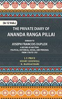 The Private Diary of Ananda Ranga Pillai Dubash to Joseph Francois Dupleix Governor of Pondicherry