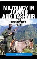 Militancy in Jammu and Kashmir : The Uncovered Face