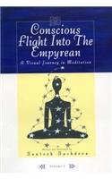 Conscious Flight into the Empyrean: v. 1