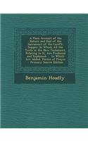 A Plain Account of the Nature and End of the Sacrament of the Lord's-Supper: In Which All the Texts in the New Testament, Relating to It, Are Produced and Explained: ... to Which Are Added, Forms of Prayer - Primary Source Edition