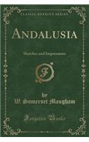 Andalusia: Sketches and Impressions (Classic Reprint)