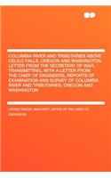 Columbia River and Tributaries Above Celilo Falls, Oregon and Washington. Letter from the Secretary of War, Transmitting, with a Letter from the Chief of Engineers, Reports of Examination and Survey of Columbia River and Tributaries, Oregon and Was