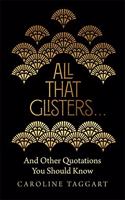 All that Glisters ...: And Other Quotations You Should Know