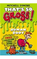 That's So Gross!: Human Body